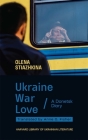 Ukraine, War, Love: A Donetsk Diary By Olena Stiazhkina, Anne O. Fisher (Translator) Cover Image