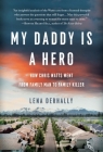 My Daddy is a Hero: How Chris Watts Went from Family Man to Family Killer By Lena Derhally Cover Image