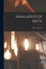Amalarius of Metz By Allen 1911-1997 Cabaniss Cover Image