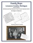 Family Maps of Lenawee County, Michigan By Gregory a. Boyd J. D. Cover Image