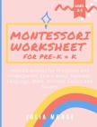 Montessori Worksheet for Pre-K & K: Animals Activity for Preschool and Kindergarten. Learn about Alphabet, Language, Math, Animals, Colors and Shapes Cover Image