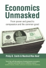 Economics Unmasked: From Power and Greed to Compassion and the Common Good Cover Image