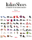 Italian Shoes: A Tribute to an Iconic Object By Giovanni Gastel, Uberto Frigerio (Contributions by), Giusi Ferre (Introduction by) Cover Image