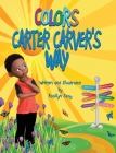 Colors Carter Carver's Way By Rosilyn Seay Cover Image