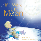 If I Were the Moon By Jacqueline East (Illustrator), Jesse Terry Cover Image