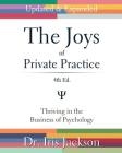 The Joys of Private Practice: Thriving in the Business of Psychology By Iris Jackson Cover Image