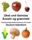 Deutsch-Isländisch Obst und Gemüse/Ávextir og grænmeti Zweisprachiges Bilderwörterbuch für Kinder By Richard Carlson Jr Cover Image