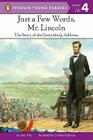 Just a Few Words, Mr. Lincoln: The Story of the Gettysburg Address (Penguin Young Readers, Level 4) Cover Image