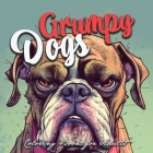 Grumpy Dogs Coloring Book for Adults: funny dogs Coloring Book Adults grumpy dogs grayscale Coloring Book - funny dogs grayscale coloring By Monsoon Publishing Cover Image