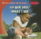 Lo Que Veo / What I See (MIS Cinco Sentidos / My Five Senses) Cover Image