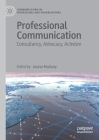 Professional Communication: Consultancy, Advocacy, Activism (Communicating in Professions and Organizations) By Louise Mullany (Editor) Cover Image