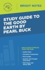 Study Guide to The Good Earth by Pearl Buck By Intelligent Education (Created by) Cover Image