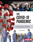 The Covid-19 Pandemic: A Coronavirus Timeline (Gateway Biographies) Cover Image