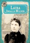 Laura Ingalls Wilder in Her Own Words (Eyewitness to History) By Kristen Rajczak Nelson Cover Image