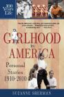 Girlhood in America: Personal Stories 1910 - 2010 By Suzanne Sherman Cover Image