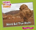 Weird But True Rocks (Weird But True Science) By Carmen Bredeson Cover Image