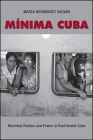 Minima Cuba: Heretical Poetics and Power in Post-Soviet Cuba By Marta Hernández Salván Cover Image
