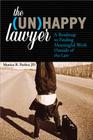 The Unhappy Lawyer: A Roadmap to Finding Meaningful Work Outside of the Law Cover Image