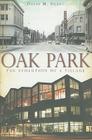 Oak Park:: The Evolution of a Village (Brief History) By David M. Sokol Cover Image