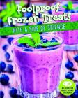 Foolproof Frozen Treats with a Side of Science: 4D an Augmented Recipe Science Experience By Christine Elizabeth Eboch Cover Image
