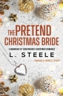 The Pretend Christmas Bride: Marriage of Convenience Christmas Romance By L. Steele Cover Image