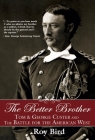 The Better Brother: Tom & George Custer and the Battle for the American West By Roy Bird Cover Image