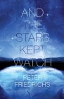 And the Stars Kept Watch By Peter Friedrichs Cover Image