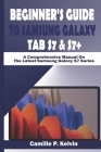 Beginner's Guide to Samsung Galaxy Tab S7 & S7+: A Comprehensive Manual On The Latest Samsung Galaxy S7 Series By Camile P. Kelvin Cover Image