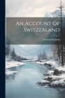 An Account Of Switzerland Cover Image