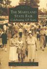 The Maryland State Fair: Celebrating 125 Years (Images of America) By Paige Horine, On Behalf of the Maryland State Fair Cover Image