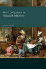 Moral Judgments as Educated Intuitions By Hanno Sauer Cover Image