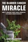 The Bladder Cancer Miracle By Ewan M. Cameron Cover Image
