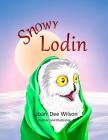 Snowy Lodin By Joan Dee Wilson, Joan Dee Wilson (Illustrator), Joan Dee Wilson (Cover Design by) Cover Image