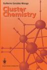 Cluster Chemistry: Introduction to the Chemistry of Transition Metal and Main Group Element Molecular Clusters By Guillermo Gonzalez-Moraga Cover Image