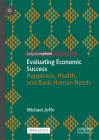 Evaluating Economic Success: Happiness, Health, and Basic Human Needs (Wellbeing in Politics and Policy) Cover Image