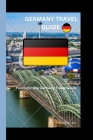 Germany Travel Guide: Your Ultimate Germany Travel Guide By Patrick N. Leo Cover Image
