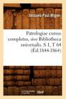 Patrologiae Cursus Completus, Sive Bibliotheca Universalis. S 1, T 64 (Éd.1844-1864) (Langues) By Jacques-Paul Migne Cover Image