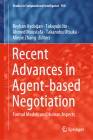 Recent Advances in Agent-Based Negotiation: Formal Models and Human Aspects (Studies in Computational Intelligence #958) Cover Image