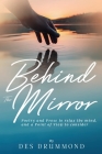Behind The Mirror: Poetry and Prose to relax the mind, and a Point of View to consider By Des Drummond Cover Image