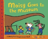 Maisy Goes to the Museum: A Maisy First Experience Book By Lucy Cousins, Lucy Cousins (Illustrator) Cover Image