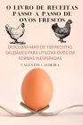 O Livro de Receitas Passo a Passo de Ovos Frescos: Descubra Mais de 100 Receitas Saudáveis Para Utilizar Ovos Em Formas Inesperadas By Valentim Caldeira Cover Image