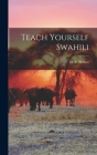 Teach Yourself Swahili By D. V. (Daisy Valerie) Perrott (Created by) Cover Image
