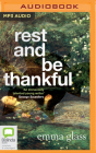 Rest and Be Thankful By Emma Glass, Emma Glass (Read by) Cover Image