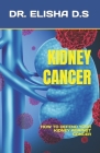 Kidney Cancer: How to Defend Your Kidney Against Cancer Cover Image