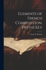Elements of French Composition. [With] Key By Victor E. Kastner Cover Image