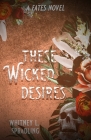 These Wicked Desires (Fates #3) By Whitney L. Spradling Cover Image