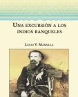 Una excursión a los indios ranqueles: Tomo 2-Large Print By Lucio V. Mansilla Cover Image