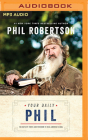 Your Daily Phil: 100 Days of Truth and Freedom to Heal America's Soul By Phil Robertson, Milton Bagby (Read by) Cover Image