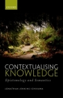 Contextualising Knowledge: Epistemology and Semantics By Jonathan Jenkins Ichikawa Cover Image