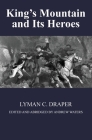 King's Mountain and Its Heroes: History of the Battle of King's Mountain, October 7th, 1780, and the Events Which Led To It By Lyman C. Draper, Andrew Waters (Editor) Cover Image